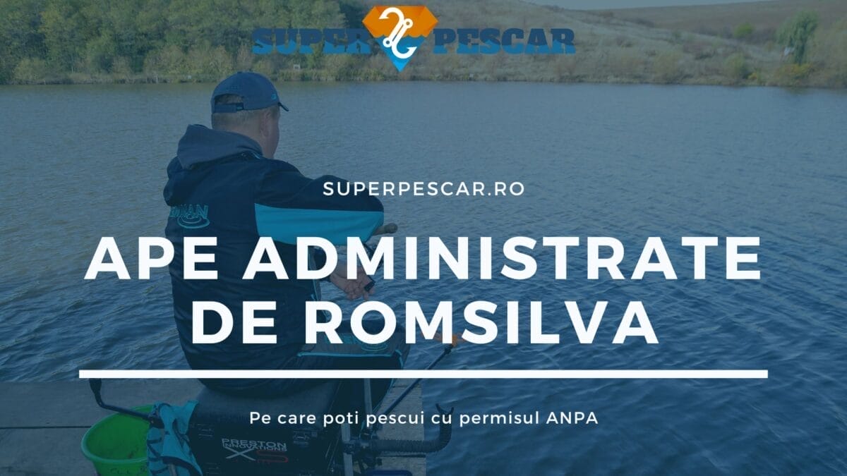 Ape administrate de ROMSILVA (unde poți pescui cu permisul ANPA ) 1